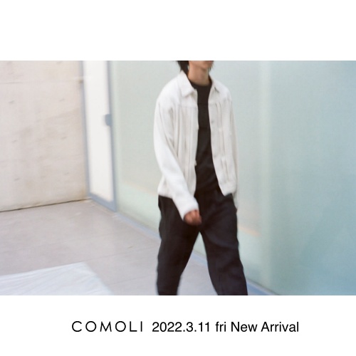 COMOLI 2022.3.11 fri New Arrival