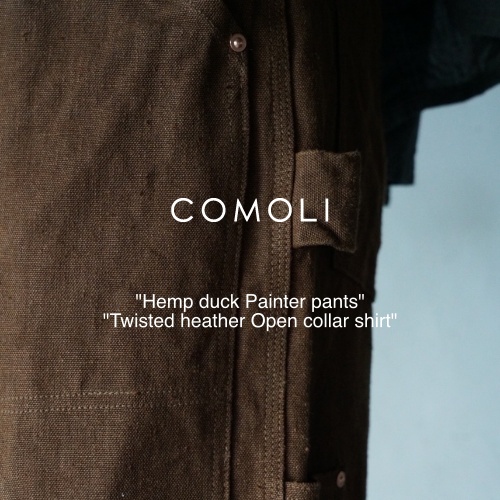 COMOLI “Hemp duck Painter pants”  “Twisted heather Open collar shirt”