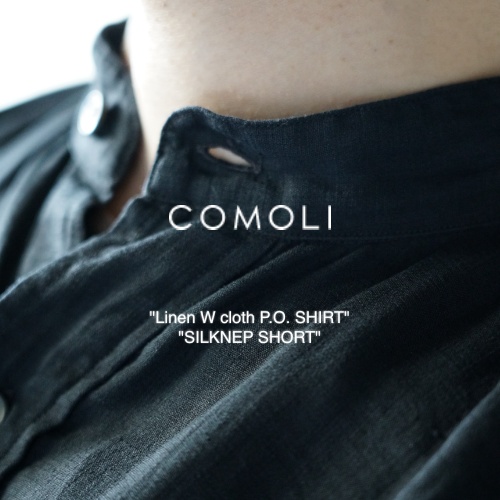 COMOLI “Linen W cloth P.O. SHIRT ” ” SILKNEP SHORT”