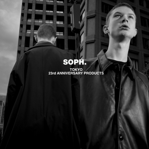 SOPH. TOKYO 23rd ANNIVERSARY PRODUCTS