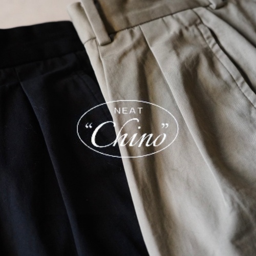 NEAT  2023 Spring &  Summer Collection 2023.01.27 fri New Arrival “NEAT CHINO”