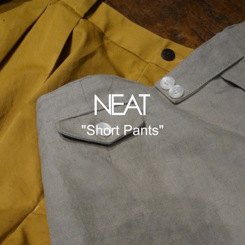 NEAT   2023 Spring & Summer  New Arrival  “Short Pants”