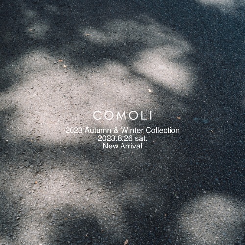 COMOLI 2023 Autumn & Winter Collection 2023.8.26 sat. New Arrival