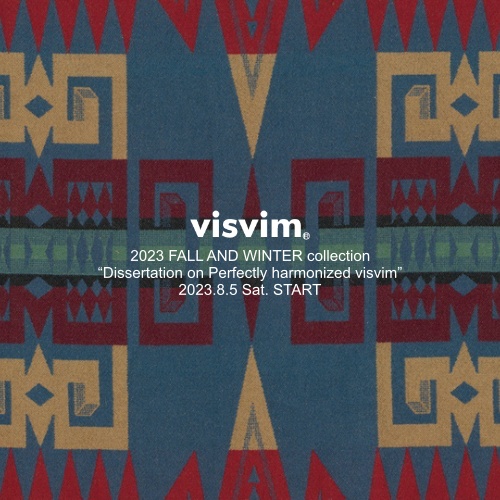 visvim  2023 FALL AND WINTER collection  2023.8.5 Sat. START