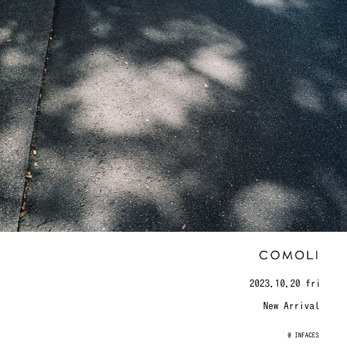 COMOLI  2023.10.20 fri   New Arrival