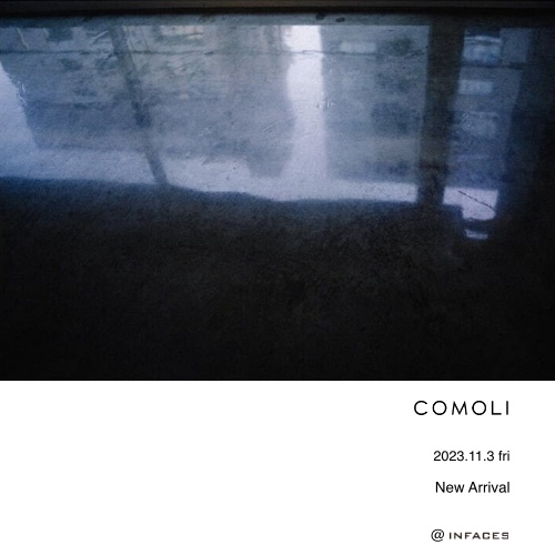 COMOLI  2023 Autumn-Winter Collection  2023.11.3 fri. New Arrival