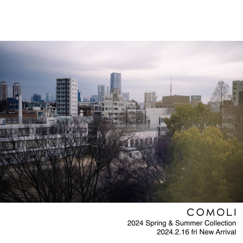 COMOLI  2024 Spring & Summer  Collection 2024.2.16 fri New Arrival