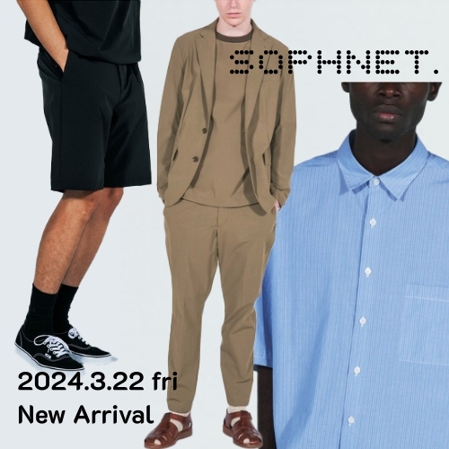 SOPHNET. 2024 SPRING / SUMMER 2024.3.22 fri  New Arrival