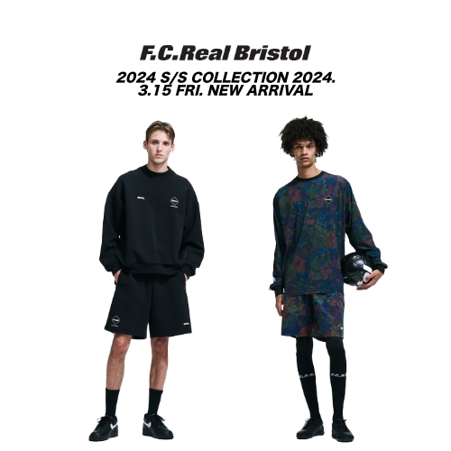 F.C.Real Bristol 2024 S/S COLLECTION 2024.3.15 FRI. NEW ARRIVAL