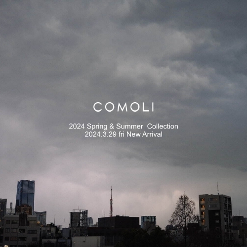 COMOLI  2024 Spring & Summer  Collection 2024.3.29 fri New Arrival