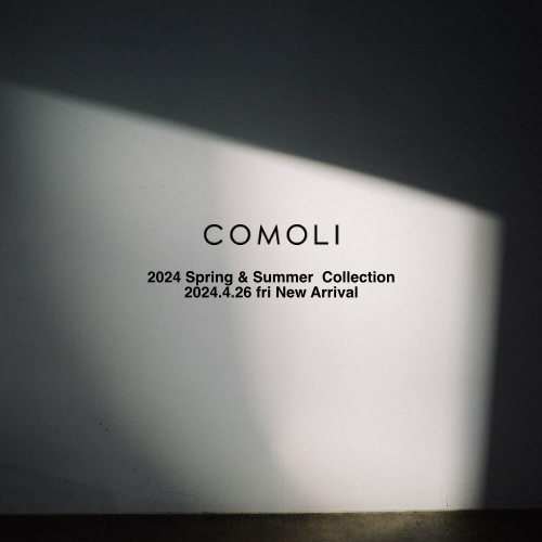 COMOLI  2024 Spring & Summer  Collection 2024.4.26 fri New Arrival