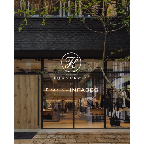 KIJIMA TAKAYUKI POP UP EVENT at Pearls by INFACES 2024.5.24 fri 〜 5.26 sun