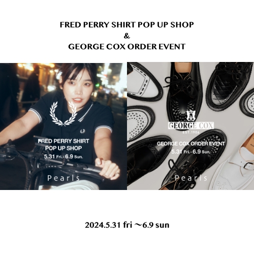 FRED PERRY SHIRT POP UP SHOP & GEORGE COX ORDER EVENT 2024.5.31 fri 〜6.9 sun