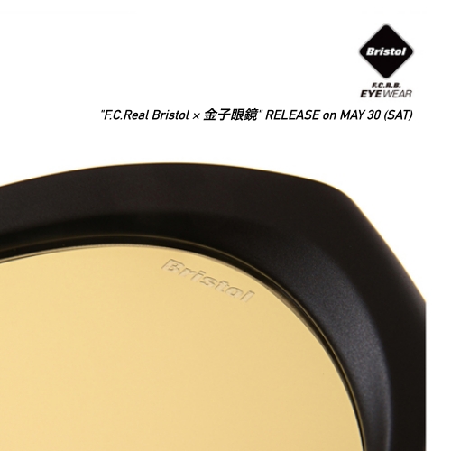 “F.C.Real Bristol × 金子眼鏡” RELEASE on MAY 30 (SAT)