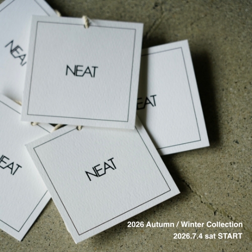 NEAT 2026 Autumn / Winter Collection 2026.7.4 Sat START